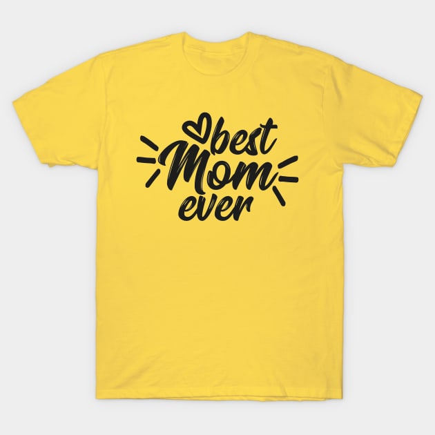 Best Mom Ever - Mom Love Quote Artwork T-Shirt by Artistic muss